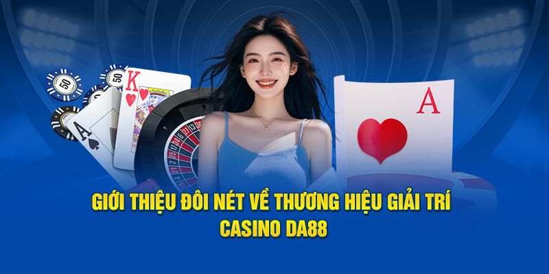 casino-da88-thien-duong-giai-tri-dinh-cao-thu-van-may-nhu-dan-choi-chuyen-nghiep-30