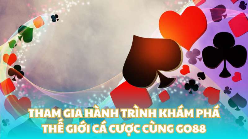 tham-gia-hanh-trinh-kham-pha-the-gioi-ca-cuoc-cung-go88-4